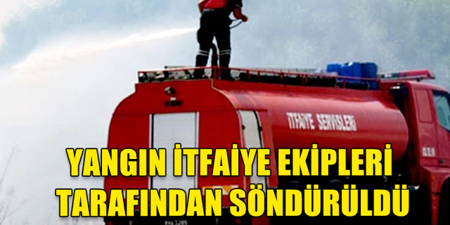 GÖÇERİ KÖYÜNDE DERE YATAĞINDA YANGIN MEYDANA GELDİ