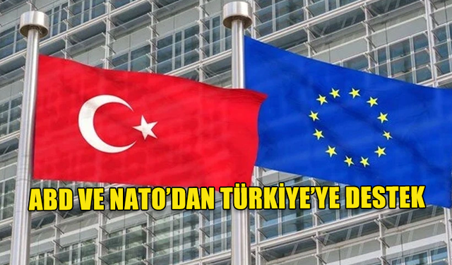 ABD VE NATO'DAN TÜRİYE'NİN AB ÜYELİĞİNE DESTEK