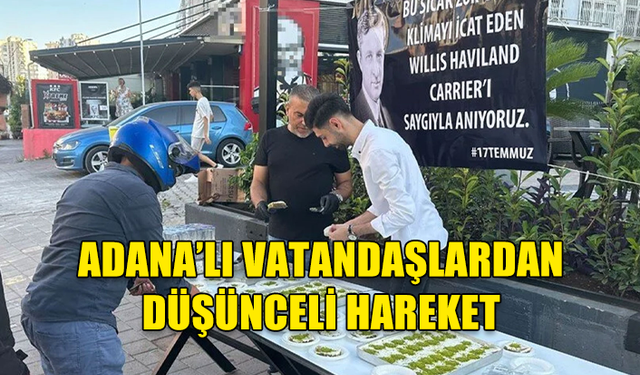 ADANA'DA KLİMANIN MUCİDİ ANISINA KADAYIF DAĞITTILAR