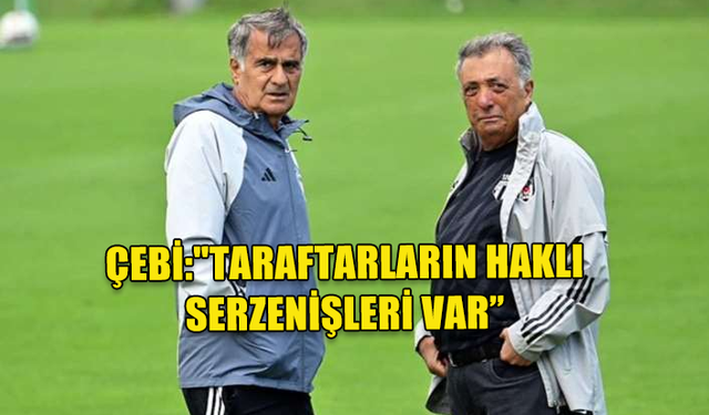 BEŞİKTAŞ'TA AHMET NUR ÇEBİ'DEN TARAFTARLARA MESAJ