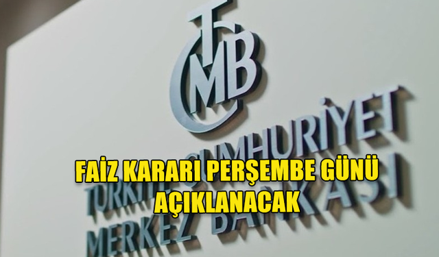 TCMB FAİZ KARARINI 20 TEMMUZ'DA AÇIKLAYACAK