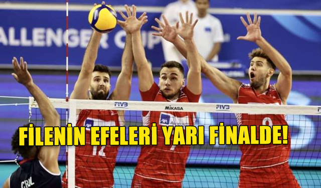 FİLENİN EFELERİ, FIVB CHALLENGER KUPASI ÇEYREK FİNALİNDE DOMİNİK CUMHURİYETİ'Nİ 3-1 MAĞLUP EDEREK YARI FİNALE YÜKSELDİ