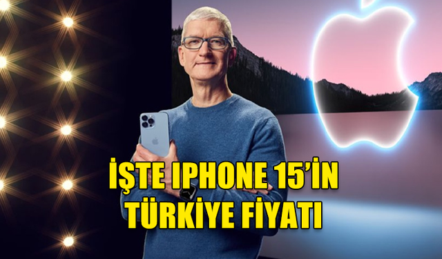 IPHONE 15 FİYATLARI ASTRONOMİK SEVİYELERDE OLACAK