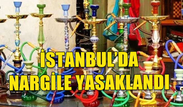 İSTANBUL VALİLİĞİ SAHİL VE PARKLARDA NARGİLE SERVİSİNİ YASAKLADI