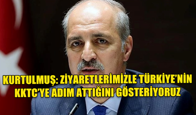 TÜRKİYE BÜYÜK MİLLET MECLİSİ BAŞKANI NUMAN KURTULMUŞ, KKTC ZİYARETİNİ DEĞERLENDİRDİ