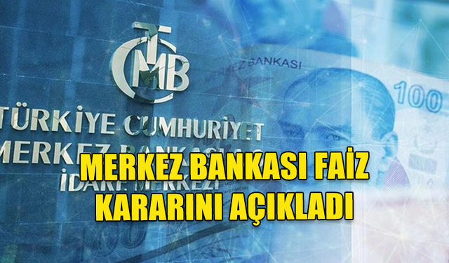 MERKEZ BANKASI FAİZ KARARINI 2,5 PUAN ARTIŞLA 17,50 OLARAK AÇIKLANDI