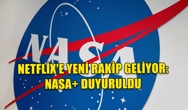 NASA , YENİ YAYIN PLATFORMU 'NASA+'I DUYURDU