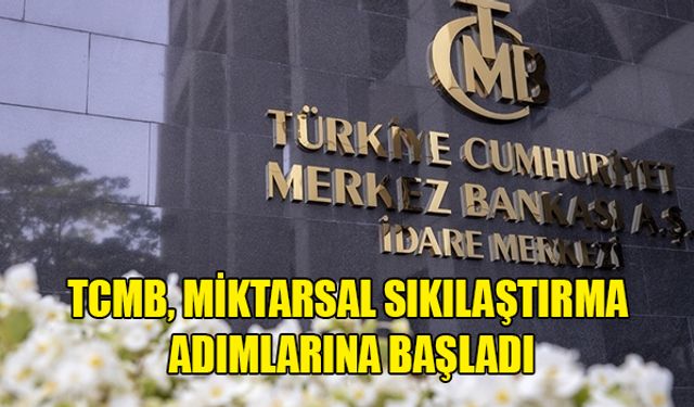 TC MERKEZ BANKASI'NDAN MİKTARSAL SIKILAŞTIRMA İÇİN İLK ADIM