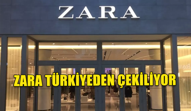 ZARA TÜRKİYE'DEN ÇEKİLİYOR MU? ZARA YETKİLİLERİ AÇIKLAMA YAPTI