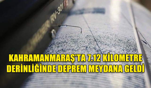 KAHRAMANMARAŞ'TA 3.6 BÜYÜKLÜĞÜNDE DEPREM MEYDANA GELDİ