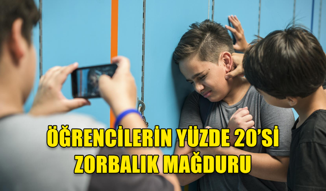 ÖĞRENCİLERİN YÜZDE 20'Sİ ZORBALIK MAĞDURU