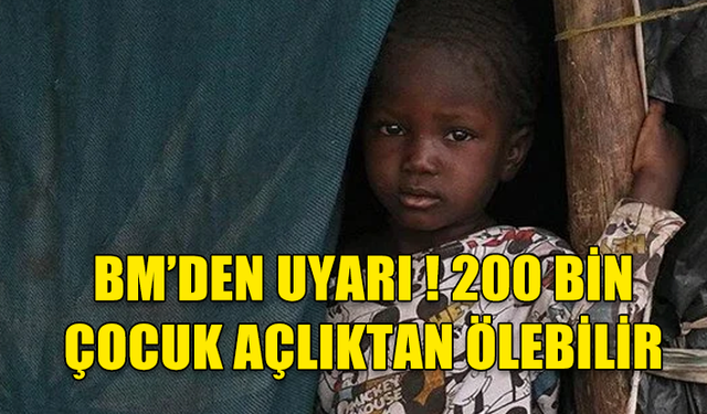 MALİ'DE 200 BİN ÇOCUK AÇLIKTAN ÖLEBİLİR