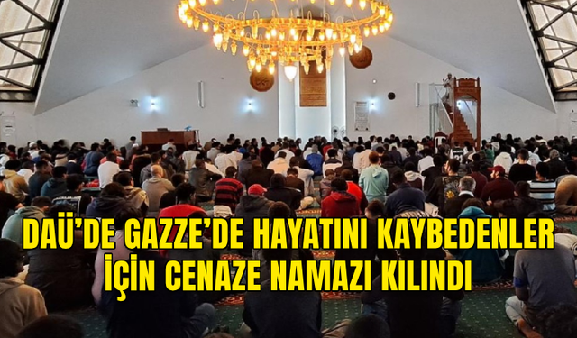 DAÜ'DE FİLİSTİN UYRUKLU ÖĞRENCİLER GAZZE'DE HAYATINI KAYBEDENLER  İÇİN CENAZE NAMAZI KILDI