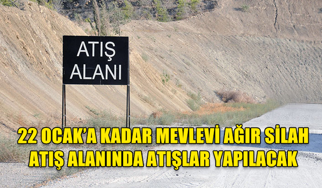 MEVLEVİ BÖLGESİ AĞIR SİLAH ATIŞ ALANI'NDA TAS VE HAVAN ATIŞLARI YAPILIYOR