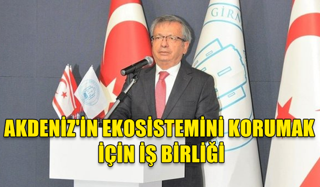 AKDENİZ'İN EKOSİSTEMİNİ KORUMAK İÇİN İŞ BİRLİĞİ