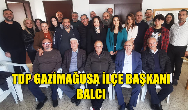 TDP GAZİMAĞUSA İLÇE BAŞKANI BALCI