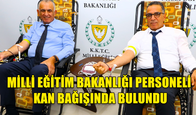 MİLLİ EĞİTİM BAKANLIĞI PERSONELİ KAN BAĞIŞINDA BULUNDU