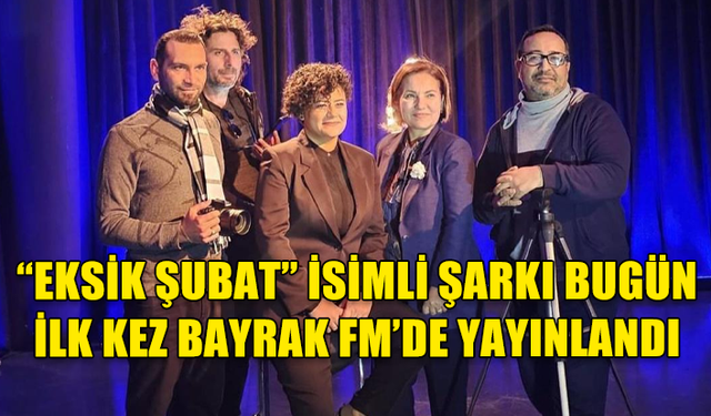 6 ŞUBAT DEPREMİNDE KAYBETTİĞİMİZ CANLARA İTHAF EDİLEN “EKSİK ŞUBAT” İSİMLİ ŞARKI BUGÜN İLK KEZ BAYRAK FM’DE YAYINLANDI