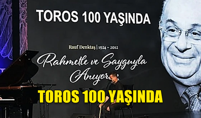 TOROS 100 YAŞINDA