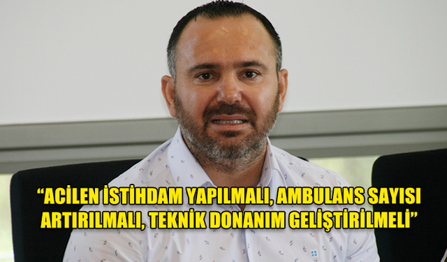 BENGİHAN: 112 HIZIR SERVİSİ'NDE PERSONEL VE AMBULANS EKSİKLİĞİNDEN DOLAYI SÜREKLİ SIKINTILAR YAŞANDIĞINI BELİRTTİ.