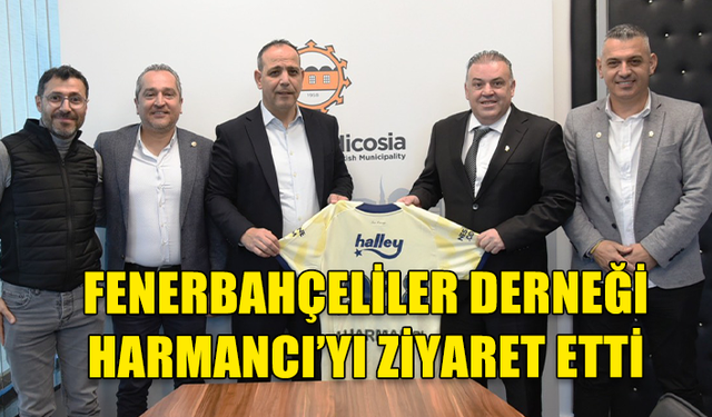 KKTC FENERBAHÇELİLER DERNEĞİ LEFKOŞA TÜRK BELEDİYESİ BAŞKANI MEHMET HARMANCI’YI ZİYARET ETTİ.