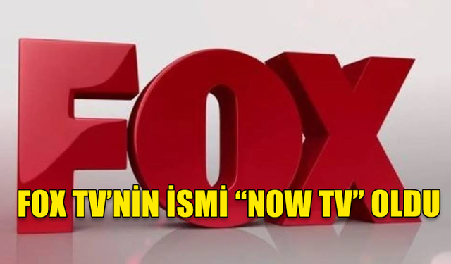 İLHAN TAŞCI: "FOX TV LOGO DEĞİŞİKLİĞİNE GİTTİ ARTIK NOW TV OLDU. RTÜK DEĞİŞİKLİK İSTEMİNİ ONAYLADI"