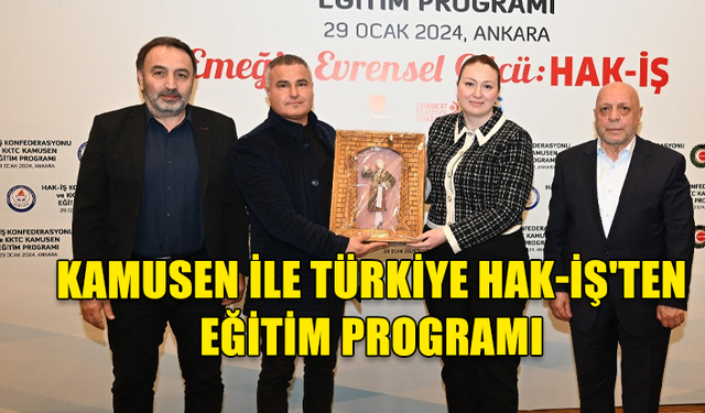 KAMU-SEN İLE TÜRKİYE HAK-İŞ EĞİTİM PROGRAMI DÜZENLEDİ