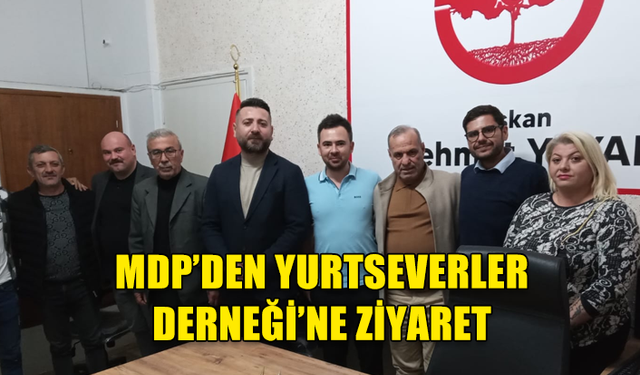 MDP, YURTSEVERLER DERNEĞİ’Nİ ZİYARET ETTİ