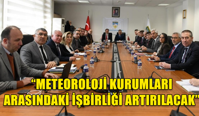 METEOROLOJİ DAİRESİ MÜDÜRÜ GÜNEŞ TÜRKİYE'DE TEMASLARDA BULUNDU