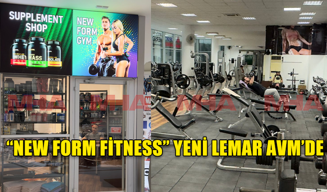 NEW FORM FİTNESS YENİ YERİNE YENİ LEMAR AVM'YE TAŞINDI..