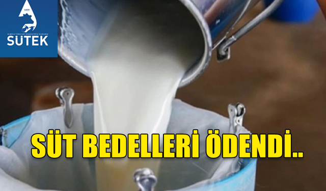 SÜTEK SÜT BEDELLERİNİN ÖDENDİĞİNİ DUYURDU