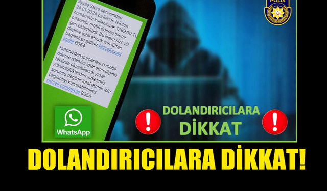 POLİS WHATSAPP ÜZERİNDEN YÜRÜTÜLEN YENİ DOLANDIRICILIK YÖNTEMLERİNE KARŞI DİKKATLİ OLUNMASI İÇİN UYARDI