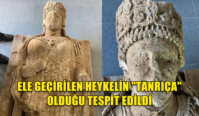 ULUKIŞLA'DA ELE GEÇİRİLEN HEYKELİN "TANRIÇA" OLDUĞU TESPİT EDİLDİ