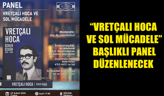 VRETÇALI HOCA VE SOL MÜCADELE” BAŞLIKLI PANEL DÜZENLENECEK