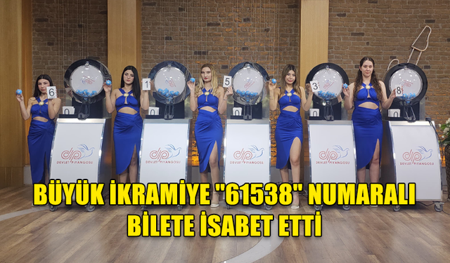 DEVLET PİYANGOSU’NUN 8 ŞUBAT ÇEKİLİŞİ YAPILDI... ŞANSLI NUMARA "61538"