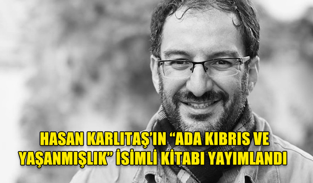 TURİST REHBERİ HASAN KARLITAŞ’IN “ADA KIBRIS VE YAŞANMIŞLIK” İSİMLİ KİTABI YAYIMLANDI