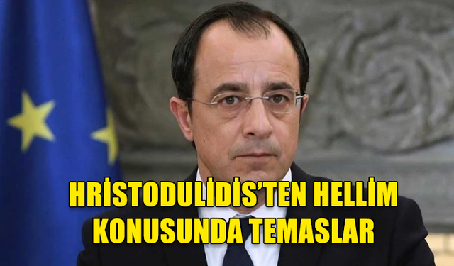 HRİSTODULİDİS’TEN HELLİM KONUSUNDA TEMASLAR