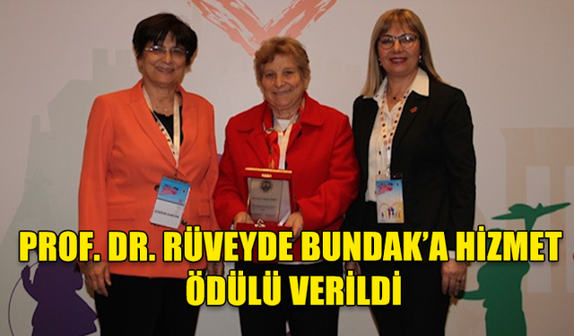 PROF. DR. RÜVEYDE BUNDAK’A HİZMET ÖDÜLÜ VERİLDİ