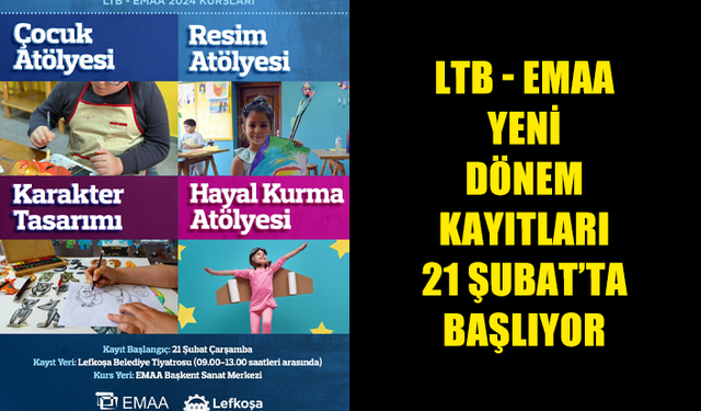 LTB - EMAA YENİ DÖNEM KAYITLARI 21 ŞUBAT’TA BAŞLIYOR