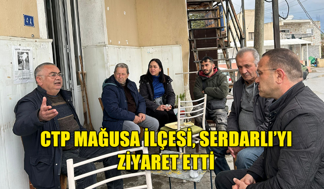 CTP MAĞUSA İLÇESİ, SERDARLI’YI ZİYARET ETTİ