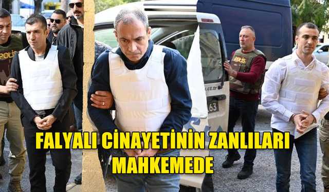 FALYALI CİNAYETİNİN ZANLILARI MAHKEMEDE: ZANLI SARE, EROL EVCİL VE ALAATTİN ÇAKICI’NIN İSİMLERİNİ VERİRKEN ÇEKİNDİ