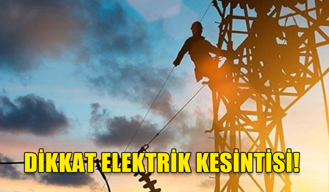 ALAYKÖY GİRİŞİ İLE BATIKENT BÖLGESİNDE ELEKTRİK KESİNTİSİ OLACAK