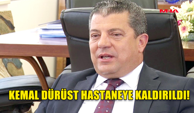 SON DAKİKA...!KEMAL DÜRÜST HASTANEYE KALDIRILDI