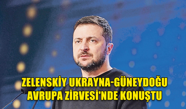 Zelenskiy Ukrayna-Güneydoğu Avrupa Zirvesi'nde konuştu...