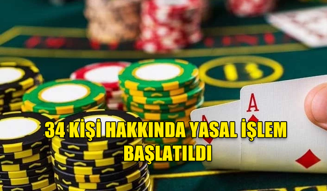 KUMARHANEYE GİRMESİ YASAK 34 KİŞİ HAKKINDA YASAL İŞLEM BAŞLATILDI