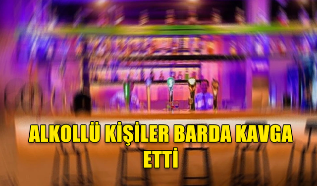 İSKELE'DE BARDA KAVGA ÇIKTI...4 KİŞİ TUTUKLANDI