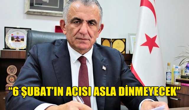 NAZIM ÇAVUŞOĞLU: 6 ŞUBAT’IN ACISI ASLA DİNMEYECEK