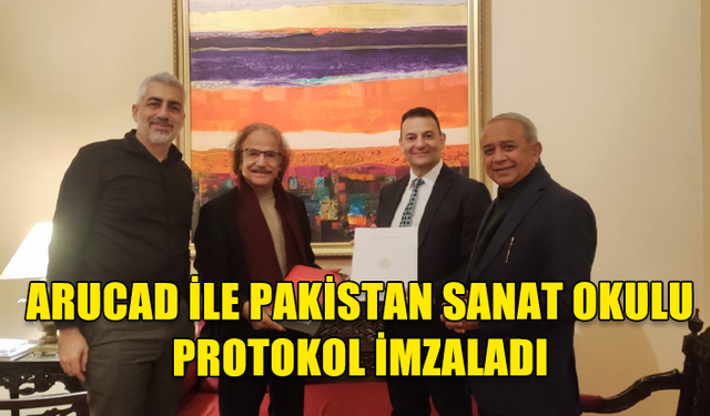 ARUCAD İLE PAKİSTAN SANAT OKULU PROTOKOL İMZALADI