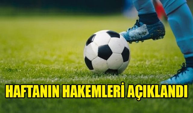 HAFTANIN HAKEMLERİ AÇIKLANDI...