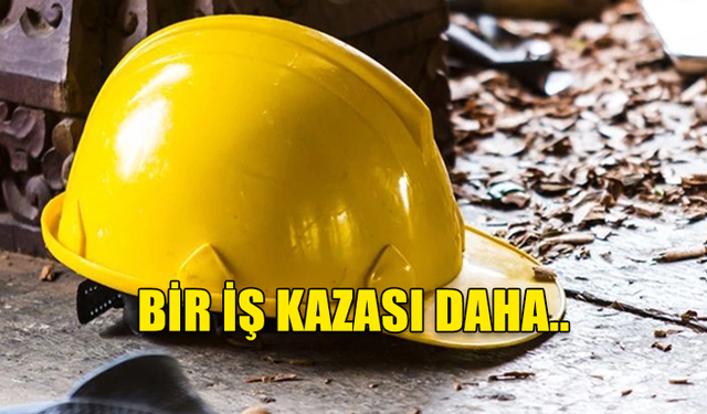 DÖRTYOL'DA İŞ KAZASI..